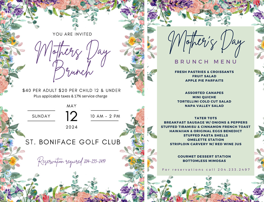 You are invited to join us for Mother's Day Brunch – Sunday May 12, 2024 – 10am-2pm – $40 per adult, $20 children 12 and under (plus applicable taxes and 17% service charge – RESERVATION REQUIRED: 204-233-24-97